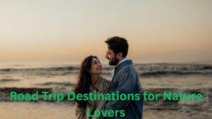 Best Road Trip Destinations for Nature Lovers Scenic Journeys Worth Taking