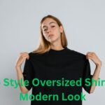 How to Style Oversized Shirts for a Modern Look